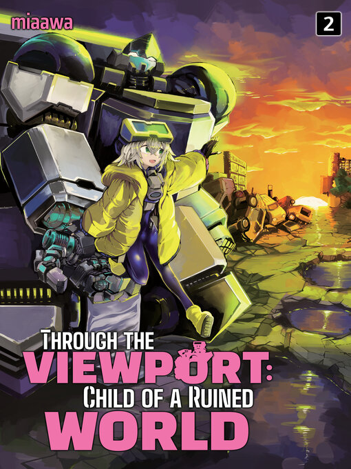 Title details for Through the Viewport: Child of a Ruined World, Volume 2 by miaawa - Available